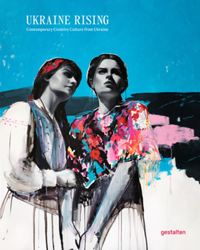 Hardcover Ukraine Rising: Contemporary Creative Culture from Ukraine Book