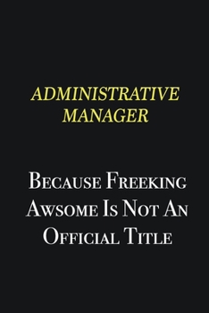 Administrative Manager because freeking awsome is not an official title: Writing careers journals and notebook. A way towards enhancement