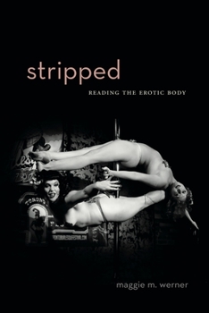 Stripped: Reading the Erotic Body - Book  of the RSA Series in Transdisciplinary Rhetoric
