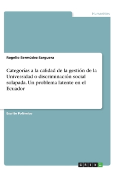 Categorías a la calidad de la gestión de la Universidad o discriminación social solapada. Un problema latente en el Ecuador