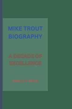 Paperback Mike Trout Biography: A Decade of Excellence Book