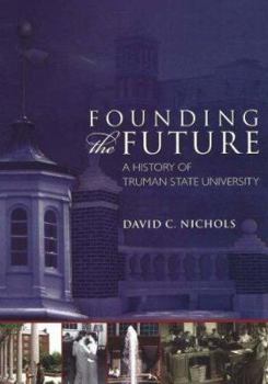 Paperback Founding the Future: A History of Truman State University Book