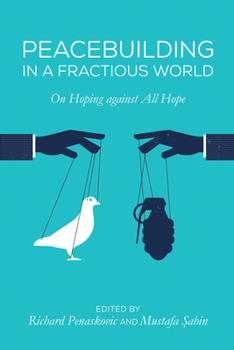 Hardcover Peacebuilding in a Fractious World: On Hoping Against All Hope Book