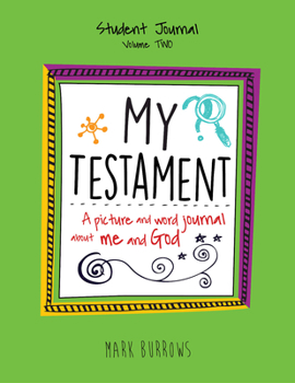 Paperback My Testament Student Journal Volume Two: A Picture and Word Journal about Me and God Book