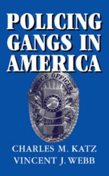 Policing Gangs in America - Book  of the Cambridge Studies in Criminology