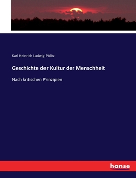 Paperback Geschichte der Kultur der Menschheit: Nach kritischen Prinzipien [German] Book