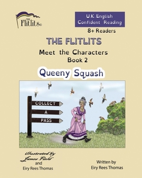 Paperback THE FLITLITS, Meet the Characters, Book 2, Queeny Squash, 8+Readers, U.K. English, Confident Reading: Read, Laugh and Learn Book