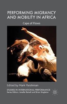Paperback Performing Migrancy and Mobility in Africa: Cape of Flows Book