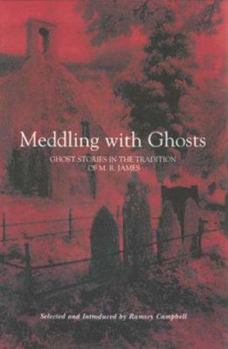 Hardcover Meddling with Ghosts: Stories in the Tradition of M.R. James Book