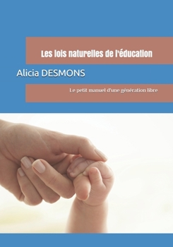 Paperback Les lois naturelles de l'?ducation: Le petit manuel d'une g?n?ration libre [French] Book