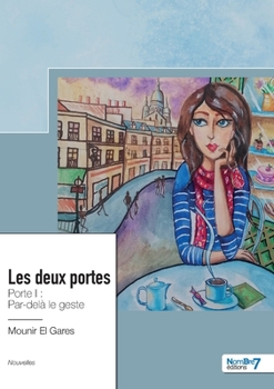 Paperback Les deux portes - Porte I: Par-delà le geste [French] Book