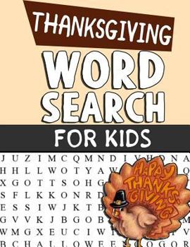 Paperback Thanksgiving Word Search For Kids: Word Search Puzzle Book For Kids Adults and Seniors - Perfect Gift For Thanksgiving Day - Exercise Your Brain And F [Large Print] Book