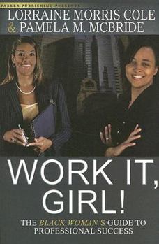 Paperback Work It, Girl!: The Black Woman's Guide to Professional Success Book
