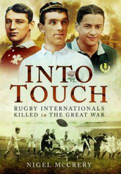 Paperback Into Touch: Rugby Internationals Killed in the Great War Book