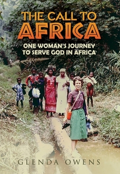 Hardcover The Call to Africa: One Woman's Journey to Serve God in Africa Book