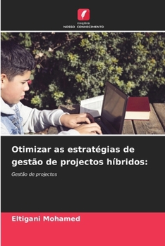 Otimizar as estratégias de gestão de projectos híbridos (Portuguese Edition)