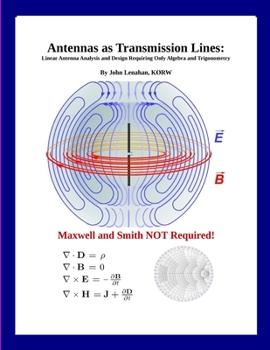 Paperback Antennas as Transmission Lines: Linear Antenna Analysis and Design Requiring Only Algebra and Trigonometry Book