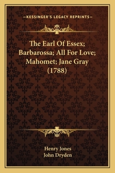 Paperback The Earl Of Essex; Barbarossa; All For Love; Mahomet; Jane Gray (1788) Book