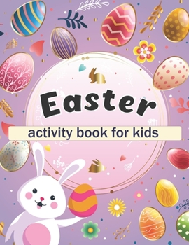 Paperback Easter Activity Book for Kids: Activity Book For Learning Happy Easter Day Coloring Pages, Mazes, Dot Marker and More Book