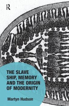 Paperback The Slave Ship, Memory and the Origin of Modernity Book