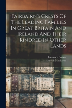 Paperback Fairbairn's Crests Of The Leading Families In Great Britain And Ireland And Their Kindred In Other Lands Book