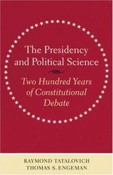 Paperback The Presidency and Political Science: Two Hundred Years of Constitutional Debate Book