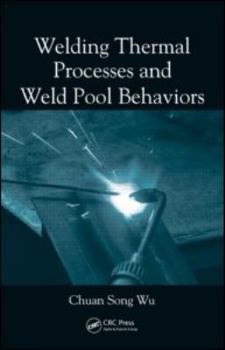 Hardcover Welding Thermal Processes and Weld Pool Behaviors Book