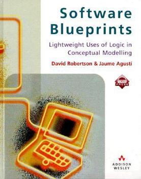 Hardcover Software Blueprints: Lightweight Uses of Logic in Conceptual Modelling Book