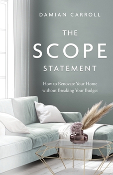Paperback The Scope Statement: How to Renovate Your Home without Breaking Your Budget Book