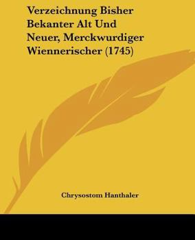 Paperback Verzeichnung Bisher Bekanter Alt Und Neuer, Merckwurdiger Wiennerischer (1745) [German] Book