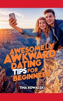 Paperback Awesomely Awkward Dating Tips For Beginners Book