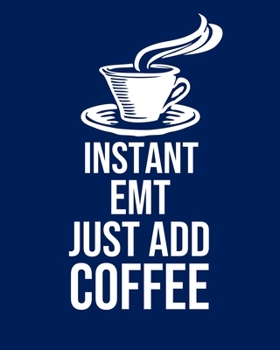 Instant EMT Just Add Coffee: Calendar 2020, Monthly & Weekly Planner Jan. - Dec. 2020
