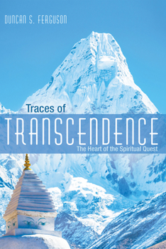 Hardcover Traces of Transcendence: The Heart of the Spiritual Quest Book