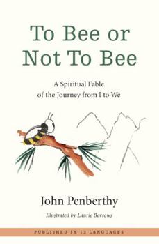 Paperback To Bee or Not to Bee: A Spiritual Fable of the Journey from I to We Book