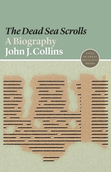 The Dead Sea Scrolls: A Biography - Book  of the Lives of Great Religious Books