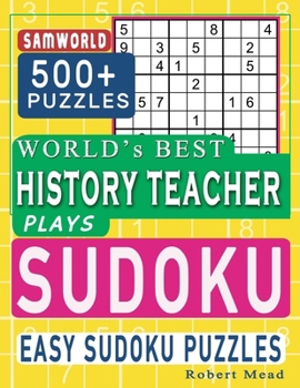 Paperback World's Best History Teacher Plays Sudoku: Easy Sudoku Puzzle Book Gift For History Teacher Appreciation Birthday End of year Retirement & Teachers Da Book