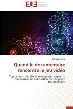 Paperback Quand Le Documentaire Rencontre Le Jeu Vidéo [French] Book