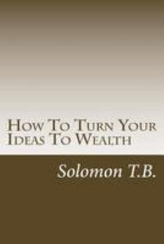 Paperback How To Turn Your Ideas To Wealth Book