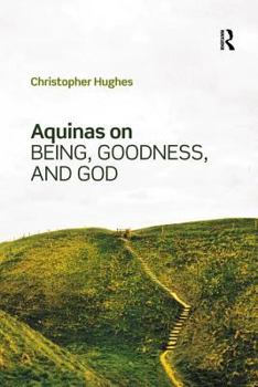 Paperback Aquinas on Being, Goodness, and God Book