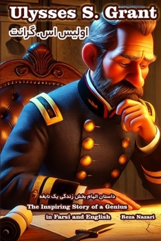 Ulysses S. Grant: The Inspiring Story of a Genius in Farsi and English