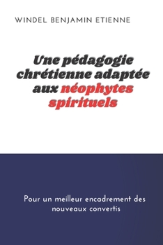 Paperback Une pédagogie chrétienne adaptée aux neophytes spirituels [French] Book