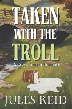 Paperback Taken with the Troll: Cozy Monster Romance: Spicy Small Town Romance Book