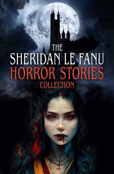 Sheridan Le Fanu Horror Stories Collection