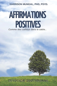 Paperback Affirmations Positives - Dévotion Quotidienne: Comme des cailloux dans le sable [French] Book