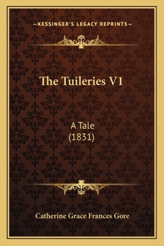 Paperback The Tuileries V1: A Tale (1831) Book