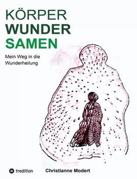 Paperback KörperWunderSamen: Mein Weg in die Wunderheilung [German] Book
