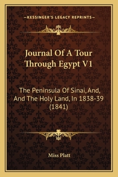 Paperback Journal Of A Tour Through Egypt V1: The Peninsula Of Sinai, And, And The Holy Land, In 1838-39 (1841) Book