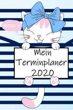 Mein Terminplaner 2020: Terminkalender und Wochenplaner für Katzen Mamas und Liebhaber - 1 Woche auf 2 Seiten - süßer Babykatzen Planer (German Edition)