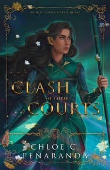 A Clash of Three Courts - Book #4 of the An Heir Comes to Rise