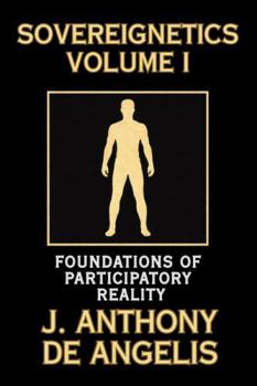 Hardcover Sovereignetics Volume I: Foundations of Participatory Reality Book